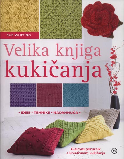 Knjiga: ‘Velika knjiga kukičanja’ za koristan rad i opuštanje