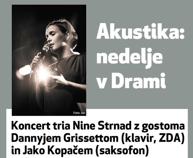 Akustika: nedelje v Drami – Koncert tria Nine Strnad z gostoma: Dannyjem Grissettom (klavir, ZDA) in Jako Kopačem (saksofon)