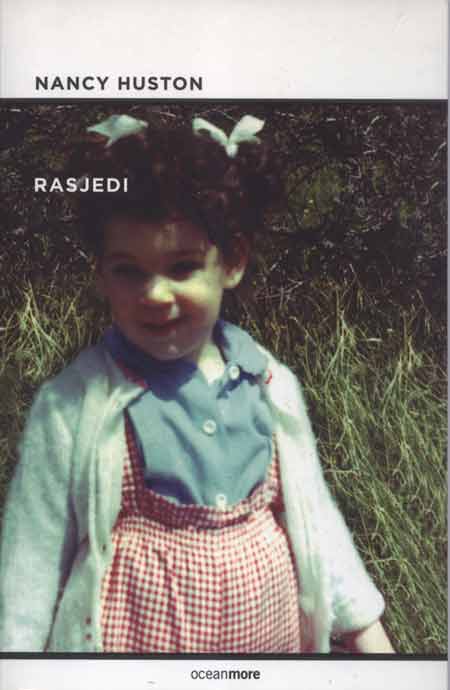Knjiga: ‘Rasjedi’ Nancy Huston roman o odrastanju