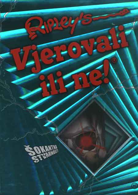Knjiga: ‘Ripley’s – Vjerovali ili Ne!’ zbirka nevjerojatnih, grotesknih i bizarnih priča