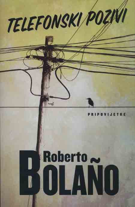 Knjiga: ‘Telefonski pozivi’ zbirka priča Roberta Bolañoa