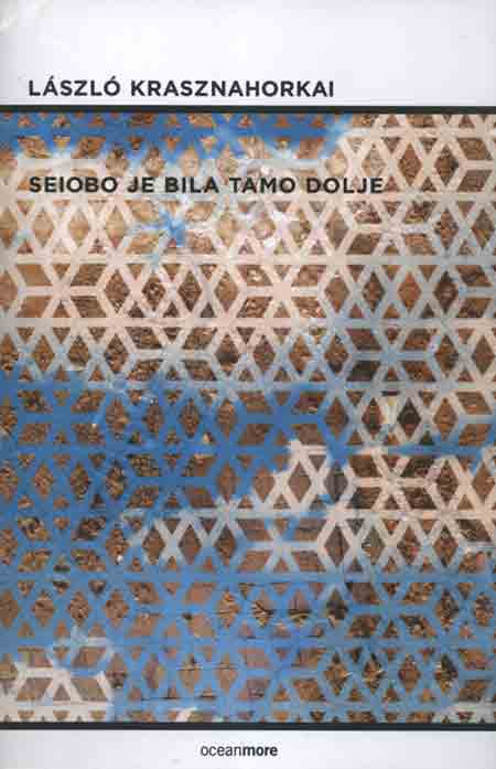 Knjiga: ‘Seiobo je bila tamo dolje’ Lászlóa Krasznahorkaia zbirka 17 međusobno povezanih priča