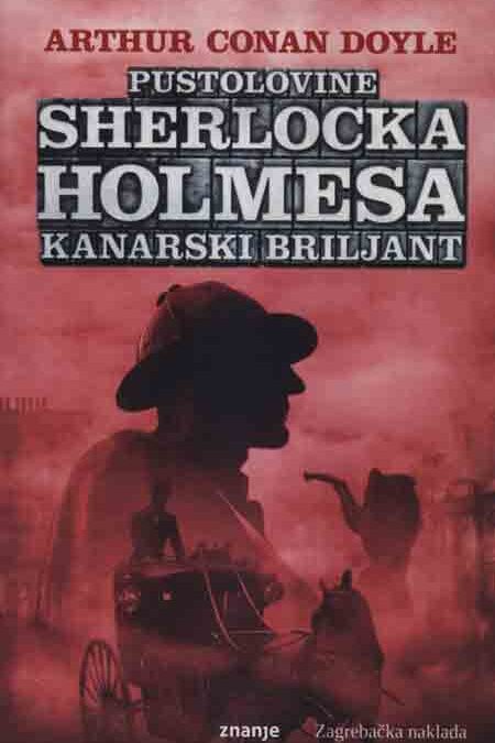 Knjiga: ‘Pustolovine Sherlocka Holmesa – Kanarski briljant’ Arthura Conana Doylea
